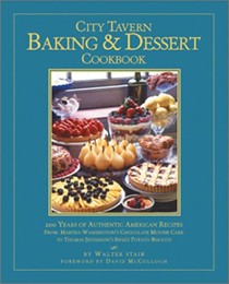City Tavern Baking and Dessert Cookbook: 200 Years of Authentic American Recipes