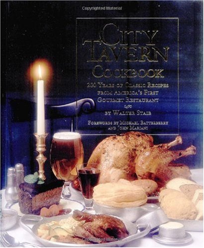 City Tavern Cookbook: 200 Years of Classic Recipes from America's First Gourmet Restaurant