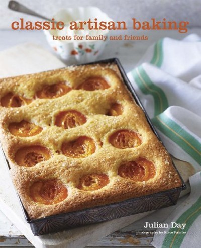 Classic Artisan Baking: Treats for family and friends