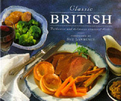 Classic British: Authentic and Delicious Regional Dishes