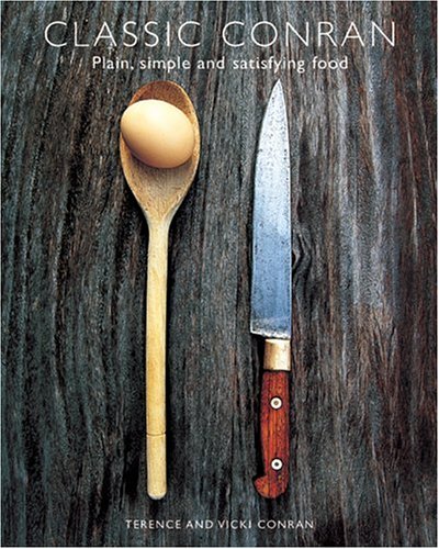 Classic Conran: Plain, Simple and Satisfying Food