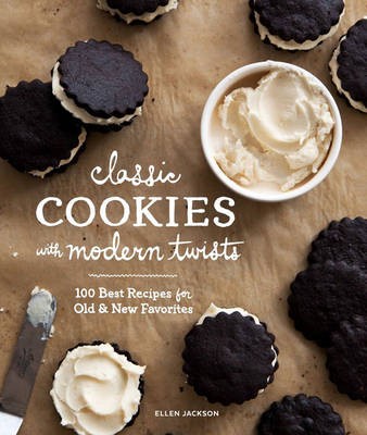 Classic Cookies with Modern Twists: 100 Best Recipes for Old & New Favorites