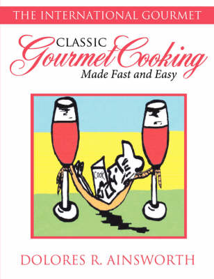 Classic Gourmet Cooking Made Fast and Easy: The International Gourmet