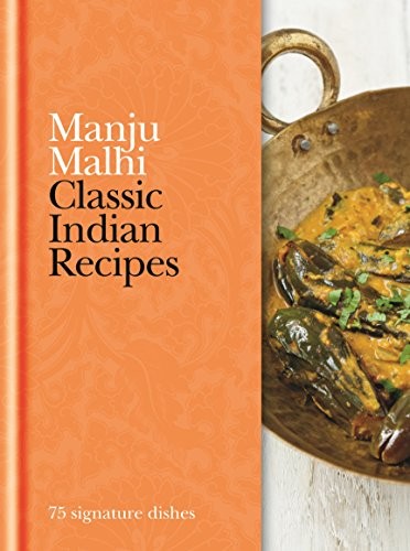 Classic Indian Recipes - 75 Signature Dishes