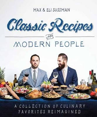 Classic Recipes for Modern People: A Collection of Culinary Favorites Reimagined