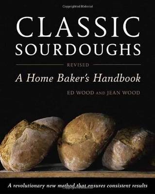 Classic Sourdoughs, Revised: A Home Baker's Handbook