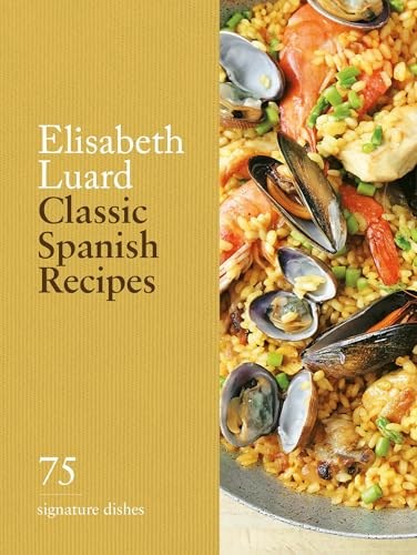 Classic Spanish Recipes - 75 Signature Dishes