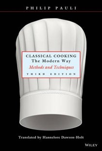 Classical Cooking The Modern Way: Methods and Techniques