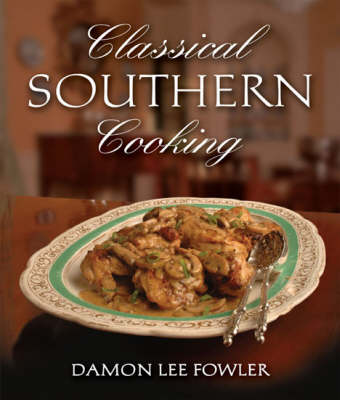Classical Southern Cooking, Updated and Revised