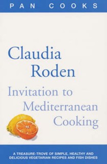 Claudia Roden's Invitation to Mediterranean Cooking: 150 Vegetarian and Seafood Recipes