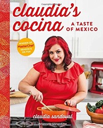 Claudia's Cocina: A Taste of Mexico from the Winner of MasterChef Season 6 on FOX