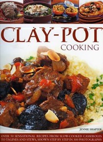 Clay Pot Cooking: Over 50 Sensational Recipes from Slow-cooked Casseroles to Tagines and Stews