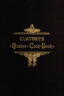 Clayton's Quaker Cook-Book