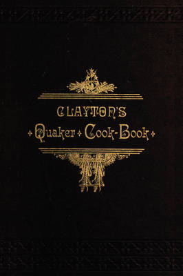 Clayton's Quaker Cook-Book