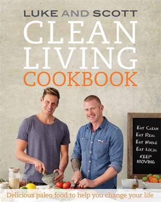 Clean Living Cookbook: Delicious Paleo Food to Help You Change Your Life