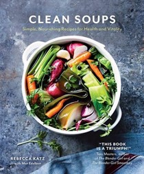 Clean Soups: Simple, Nourishing Recipes for Health and Vitality