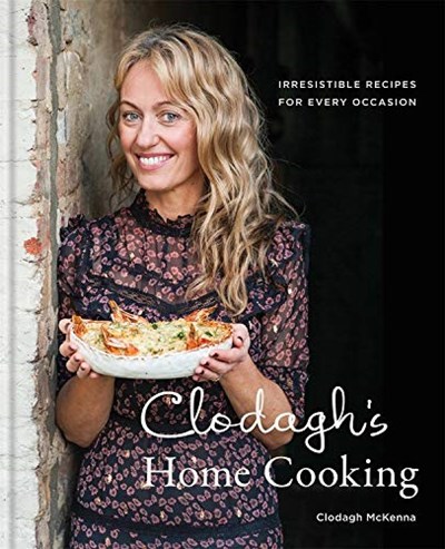 Clodagh's Home Cooking / Homemade: Irresistible Recipes for Every Occasion
