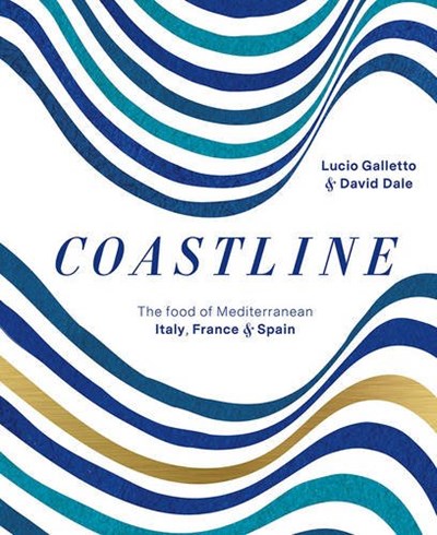 Coastline: The Food of Mediterranean Italy, France and Spain