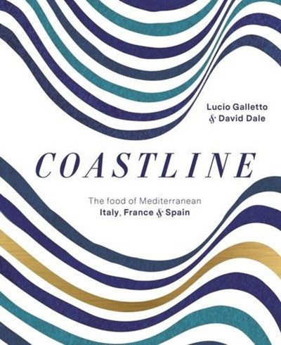 Coastline: The Food of Mediterranean Italy, France and Spain