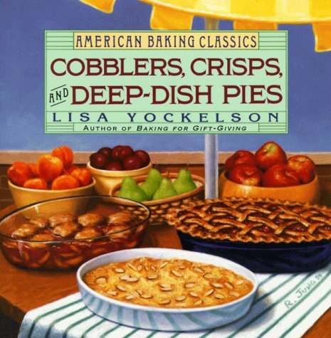Cobblers, Crisps, and Deep-Dish Pies