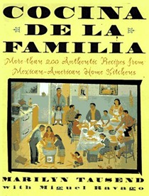 Cocina de la Familia / The Family Kitchen: More Than 200 Authentic Recipes from Mexican-American Home Kitchens