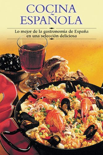 Cocina Espaqola: Lo Mejor de La Gastronomma de Espaqa En Una Seleccisn Deliciosa