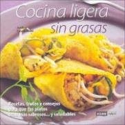 Cocina Ligera Sin Grasas: Los Platos Mas Sabrosos... y Saludables/Recetas, Trucos y Consejos