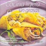 Cocina Ligera Sin Grasas: Los Platos Mas Sabrosos... y Saludables/Recetas, Trucos y Consejos