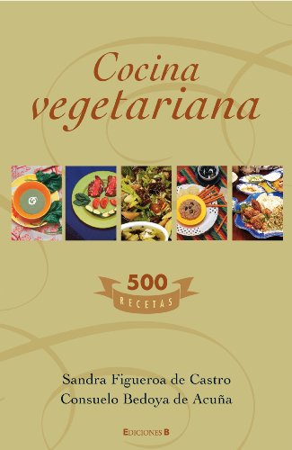 Cocina Vegetariana: 500 Recetas