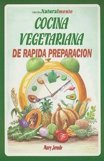 Cocina Vegetariana de Rapida Preparacion