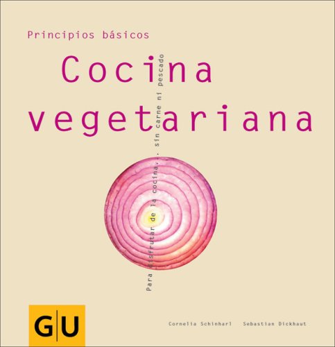 Cocina Vegetariana: Para Disfrutar de la Cocina . . . Sin Carne Ni Pescado
