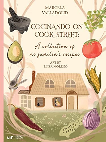 Cocinando on Cook Street: A Collection of mi Familia’s Recipes
