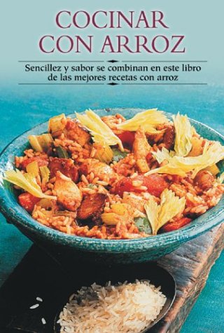 Cocinar Con Arroz: Sencillez y Sabor Se Combinan En Este Libro de Las Mejores Recetas Con Arroz