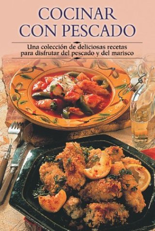 Cocinar Con Pescado: Una Coleccisn de Deliciosas Recetas Para Disfrutar del Pescado y del Marisco