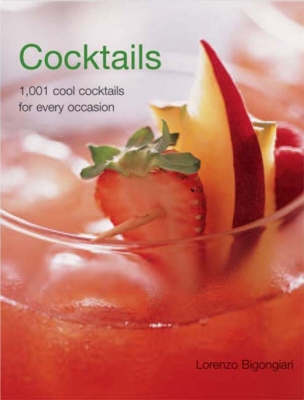 Cocktails: 1,001 Cool Cocktails for Every Occasion