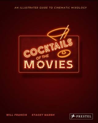 Cocktails of the Movies: An Illustrated Guide to Cinematic Mixology