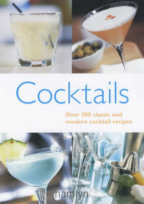 Cocktails: Over 200 classic and modern cocktail recipes