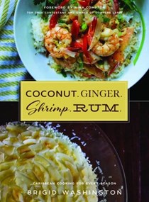 Coconut. Ginger. Shrimp. Rum.: Caribbean Flavors for Every Season