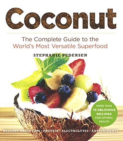 Coconut: The Complete Guide to the World's Most Versatile Superfood
