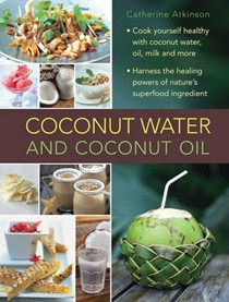 Coconut Water: A Superfood Cookbook