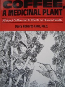 Coffee, a Medicinal Plant: All about Coffee & Its Effects on Human Health