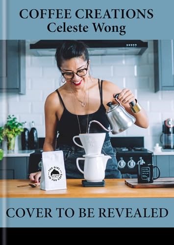 Coffee Creations: 80 Make-at-home, Delicious Coffee Recipes from Iced Lattes to Shaken Espressos