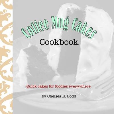 Coffee Mug Cakes Cookbook