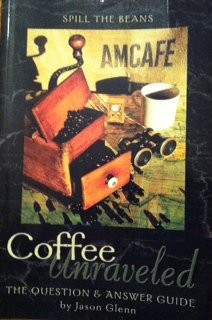 Coffee Unraveled: Spill the Beans: The Question & Answer Guide