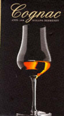 Cognac: The Guide for Cognac Lovers and Connoisseurs