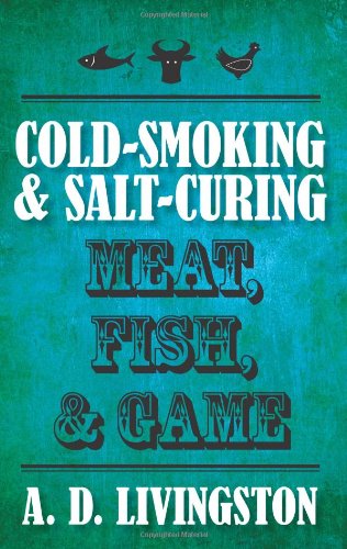 Cold-Smoking & Salt-Curing Meat, Fish, & Game