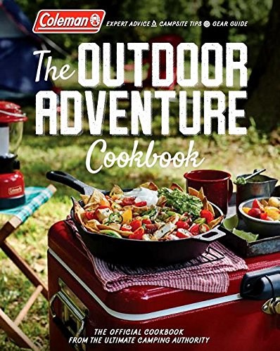 Coleman The Outdoor Adventure Cookbook: The Official Cookbook from America's Camping Authority