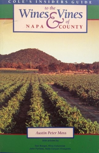 Cole's Insiders Guide to the Wines and Vines of Napa County