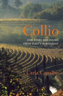 Collio: Fine Wines and Foods from Italy's North-East
