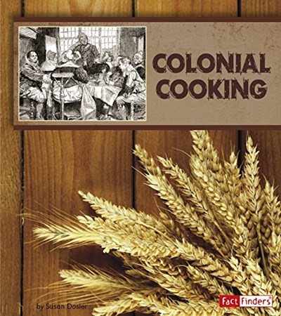 Colonial Cooking (Exploring History Through Food)